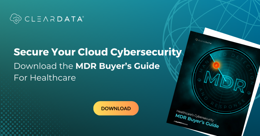 Secure Your CLoud Cubersecurity - Download the MDR Buyer's Guide for Healthcare.